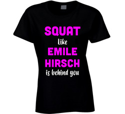 Squat Like Emile Hirsch Male Actor Movie Fan Ladies T Shirt Squat Like Emile Hirsch Male Actor Movie Fan Ladies T Shirt