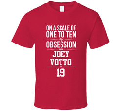 On A Scale Of One To Ten My Obsession With Joey Votto Is 19 Cincinnati Baseball Fan T Shirt On A Scale Of One To Ten My Obsession With Joey Votto Is 19 Cincinnati Baseball Fan T Shirt