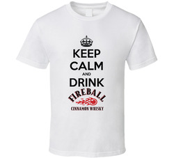 Keep Calm And Drink Fireball T Shirt Keep Calm And Drink Fireball T Shirt