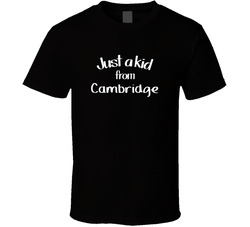 Just A Kid From Cambridge Hometown Pride T Shirt Just A Kid From Cambridge Hometown Pride T Shirt