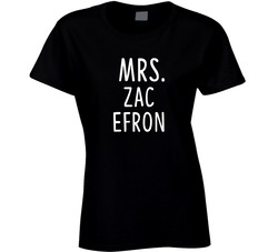 Mrs Zac Efron Male Actor Movie Fan Ladies T Shirt Mrs Zac Efron Male Actor Movie Fan Ladies T Shirt
