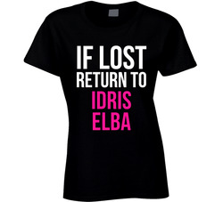 If Lost Return To Idris Elba Male Actor Movie Fan Ladies T Shirt If Lost Return To Idris Elba Male Actor Movie Fan Ladies T Shirt