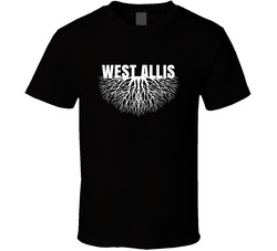 West Allis Roots Firmly Planted City Hometown Pride T Shirt West Allis Roots Firmly Planted City Hometown Pride T Shirt