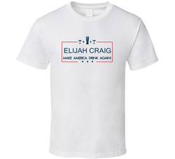 Elijah Craig Make America Drink Again Funny T Shirt Elijah Craig Make America Drink Again Funny T Shirt