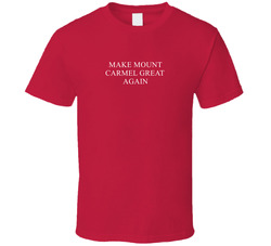 Make Mount Carmel Great Again America Political T Shirt