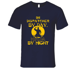 911 Dispatcher By Day Ninja By Night Funny T Shirt 911 Dispatcher By Day Ninja By Night Funny T Shirt