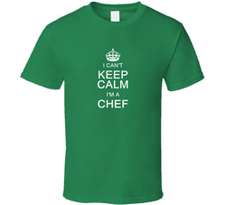 I Can't Keep Calm I'm A Chef T Shirt I Can't Keep Calm I'm A Chef T Shirt