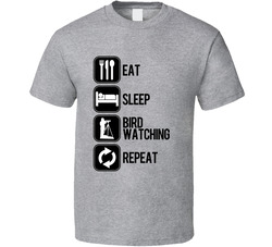 Eat Sleep Bird Watching Repeat Sport Silhouette T Shirt Eat Sleep Bird Watching Repeat Sport Silhouette T Shirt