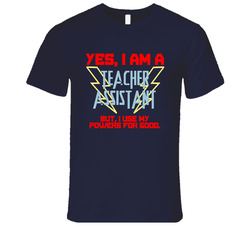Yes I Am A Teacher Assistant Funny Powers T Shirt Yes I Am A Teacher Assistant Funny Powers T Shirt