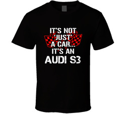 Audi S3 Not Just A Car Funny Car Lovers T Shirt Audi S3 Not Just A Car Funny Car Lovers T Shirt