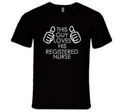 This Guy Loves His Registered Nurse Occupation T Shirt This Guy Loves His Registered Nurse Occupation T Shirt
