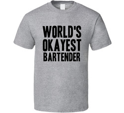 Worlds Okayest Bartender Funny Awesome Job T Shirt Worlds Okayest Bartender Funny Awesome Job T Shirt