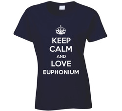 Keep Calm And Love Euphonium Parody Ladies T Shirt Keep Calm And Love Euphonium Parody Ladies T Shirt