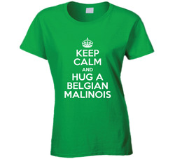 Keep Calm And Hug Belgian Malinois Rescue Dog Ladies T Shirt Keep Calm And Hug Belgian Malinois Rescue Dog Ladies T Shirt