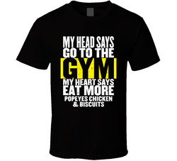 My Heart Says Eat More Popeyes Chicken Biscuits Funny Food Gym T Shirt My Heart Says Eat More Popeyes Chicken Biscuits Funny Food Gym T Shirt