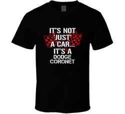 Dodge Coronet Not Just A Car Funny Car Lovers T Shirt Dodge Coronet Not Just A Car Funny Car Lovers T Shirt