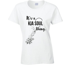 Kia Soul Its A Thing Car Driving Enthusiast Ladies T Shirt Kia Soul Its A Thing Car Driving Enthusiast Ladies T Shirt