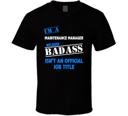 I'm A Maintenance Manager Badass Job Funny T Shirt I'm A Maintenance Manager Badass Job Funny T Shirt