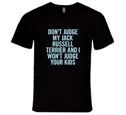 Dont Judge My Jack Russell Terrier Funny Dog Lover T Shirt Dont Judge My Jack Russell Terrier Funny Dog Lover T Shirt