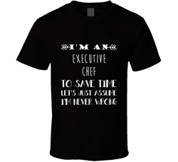 Executive Chef To Save Time Occupation T Shirt Executive Chef To Save Time Occupation T Shirt