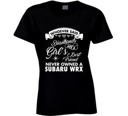 Subaru Wrx Whoever Said Diamonds Are A Girls Best Friend Proud Car Owners Ladies T Shirt Subaru Wrx Whoever Said Diamonds Are A Girls Best Friend Proud Car Owners Ladies T Shirt