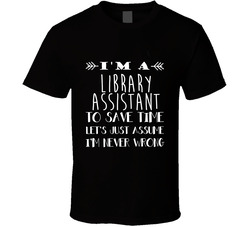 Library Assistant To Save Time Occupation T Shirt Library Assistant To Save Time Occupation T Shirt