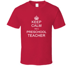 Keep Calm I'm A Preschool Teacher T Shirt Keep Calm I'm A Preschool Teacher T Shirt