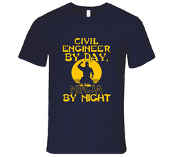 Civil Engineer By Day Ninja By Night Funny T Shirt Civil Engineer By Day Ninja By Night Funny T Shirt