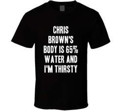 Chris Brown Body Is Water Thirsty Love Phoenix Hockey Player Fan T Shirt Chris Brown Body Is Water Thirsty Love Phoenix Hockey Player Fan T Shirt