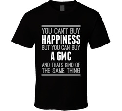 Buy A Gmc Happiness Car Lover T Shirt Buy A Gmc Happiness Car Lover T Shirt
