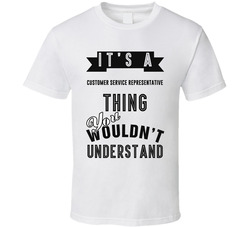 Its A Customer Service Representative Thing Occupation T Shirt Its A Customer Service Representative Thing Occupation T Shirt