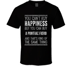 You Can't Buy Happiness Pontiac Fiero Car Lover Worn Look T Shirt You Can't Buy Happiness Pontiac Fiero Car Lover Worn Look T Shirt