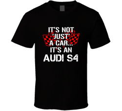 Audi S4 Not Just A Car Funny Car Lovers T Shirt Audi S4 Not Just A Car Funny Car Lovers T Shirt