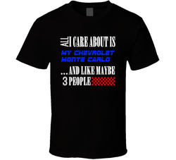 All I Care About Is Chevrolet Monte Carlo My Cool Car T Shirt All I Care About Is Chevrolet Monte Carlo My Cool Car T Shirt
