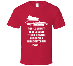 Nitroglycerin Plant National Lampoon's Christmas Vacation Holiday Movie Quote T Shirt Nitroglycerin Plant National Lampoon's Christmas Vacation Holiday Movie Quote T Shirt