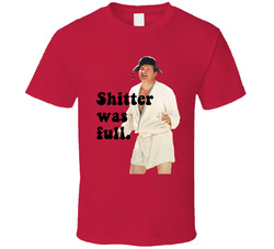 Shitter Was Full National Lampoons Christmas Vacation Quote Eddie T Shirt Shitter Was Full National Lampoons Christmas Vacation Quote Eddie T Shirt