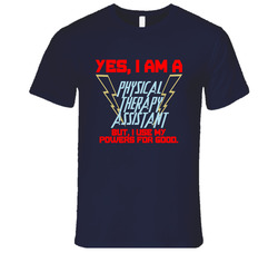 Yes I Am A Physical Therapy Assistant Funny Powers T Shirt Yes I Am A Physical Therapy Assistant Funny Powers T Shirt