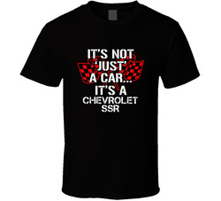 Chevrolet Ssr Not Just A Car Funny Car Lovers T Shirt Chevrolet Ssr Not Just A Car Funny Car Lovers T Shirt