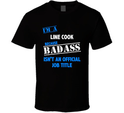 I'm A Line Cook Badass Job Funny T Shirt I'm A Line Cook Badass Job Funny T Shirt