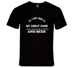 Great Dane All I Care About Is My Dog Dogs T Shirt Great Dane All I Care About Is My Dog Dogs T Shirt