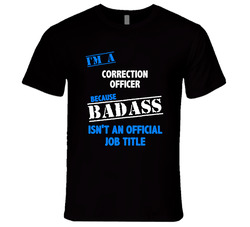 I'm A Correction Officer Badass Job Funny T Shirt