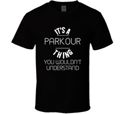 Its A Parkour Thing Cool Sport Hobbies T Shirt