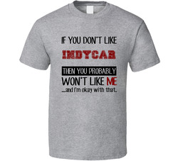 If You Dont Like Indycar Cool Active T Shirt