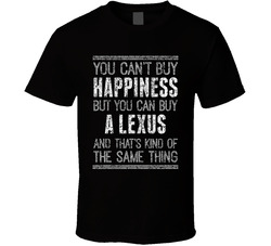 You Can't Buy Happiness Lexus Car Lover Worn Look T Shirt You Can't Buy Happiness Lexus Car Lover Worn Look T Shirt