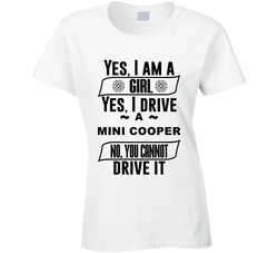 Mini Cooper Yes Im A Girl No You Cant Drive My Car Funny Car Lovers Ladies T Shirt Mini Cooper Yes Im A Girl No You Cant Drive My Car Funny Car Lovers Ladies T Shirt