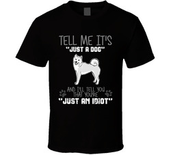 Tell Me Its Just A Dog Idiot Shiba Inu T Shirt Tell Me Its Just A Dog Idiot Shiba Inu T Shirt