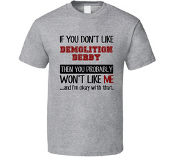 If You Dont Like Demolition Derby Cool Active T Shirt If You Dont Like Demolition Derby Cool Active T Shirt