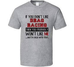 If You Dont Like Drag Racing Cool Active T Shirt If You Dont Like Drag Racing Cool Active T Shirt