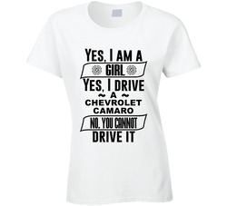 Chevrolet Camaro Yes Im A Girl No You Cant Drive My Car Funny Car Lovers Ladies T Shirt Chevrolet Camaro Yes Im A Girl No You Cant Drive My Car Funny Car Lovers Ladies T Shirt