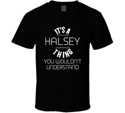 Halsey Its A Thing You Wouldnt Understand Name T Shirt Halsey Its A Thing You Wouldnt Understand Name T Shirt